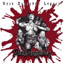 Dead Conspiracy : Gore Drenched Legacy